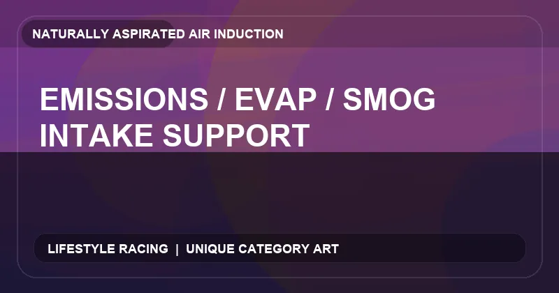 Emissions / EVAP / Smog Intake Support